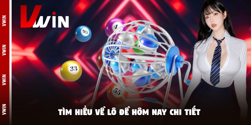 lo de hom nay chi tiet Tìm hiểu về lô đề hôm nay chi tiết