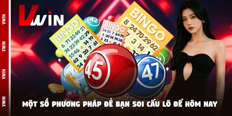 lo de hom nay phuong phap Một số phương pháp để bạn soi cầu lô đề hôm nay