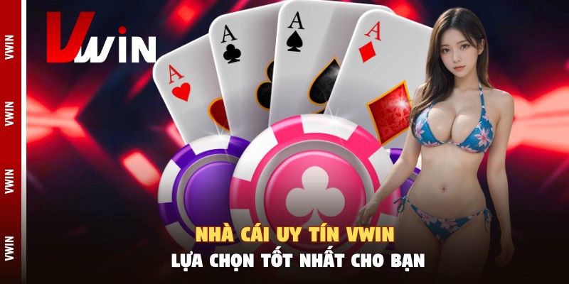 Nhà Cái Uy Tín Vwin - Lựa Chọn Tốt Nhất Cho Bạn nha cai uy tin vwin