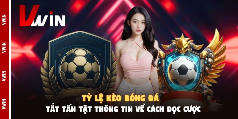 Tỷ Lệ Kèo Bóng Đá - Tất Tần Tật Thông Tin Về Cách Đọc Cược Tỷ Lệ Kèo Bóng Đá - Tất Tần Tật Thông Tin Về Cách Đọc Cược