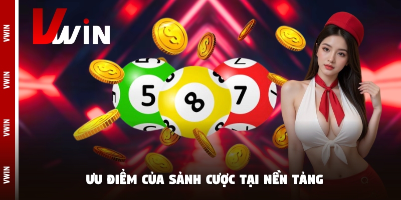 xo so uu diem Ưu điểm của sảnh cược tại nền tảng